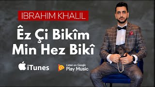 IBRAHIM KHALIL - Êz Çi Bikîm Min Hez Bikî ? - Premiere