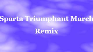 Sparta Triumphant March Remix