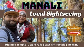 Ep 6: Manali Local Sightseeing | Jogini Falls | Hidimba Temple | Vashisht Temple Manali | Van Vihar