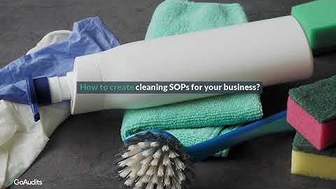 Cleaning SOPs: creating & efficiently implementing cleaning standard operating procedures