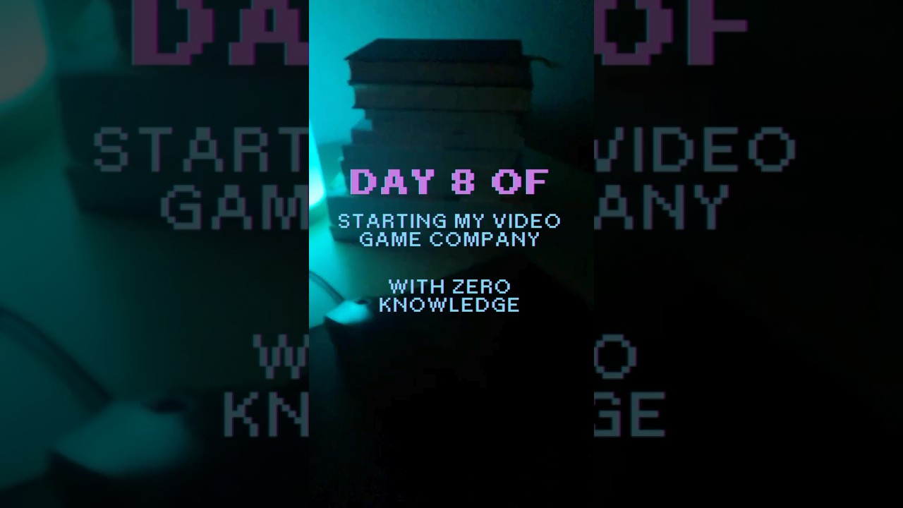 Day 8 of starting my video game company 