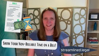 Show Your Non-Billable Time on a Bill!  #streamlinedlegal