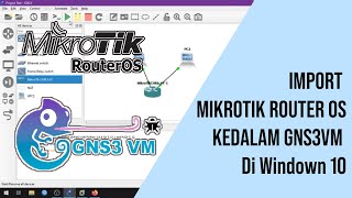 Cara Import Mikrotik Router Os Ke Gns3 Vm Di Windows 10 Untuk Pemula