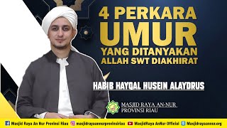 4 PERKARA UMUR YANG DIPERTANYAKAN ALLAH SWT DIKAHIRAT | HABIB HAYQAL HUSEIN ALAYDRUS