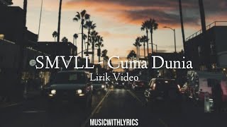 SMVLL - Cuma Dunia ~ Lirik Video Musik