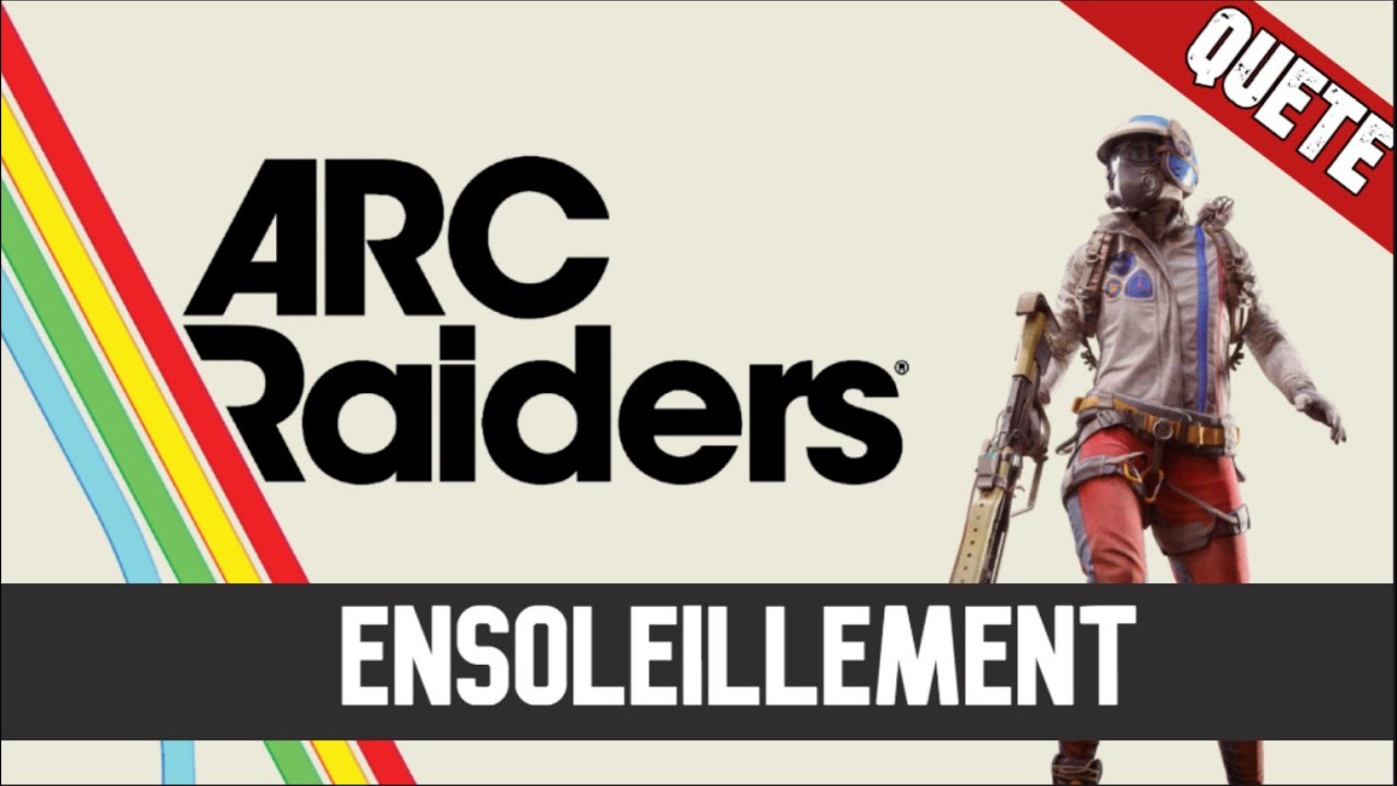 ARC Raiders Quête : Ensoleillement - Guide Fr