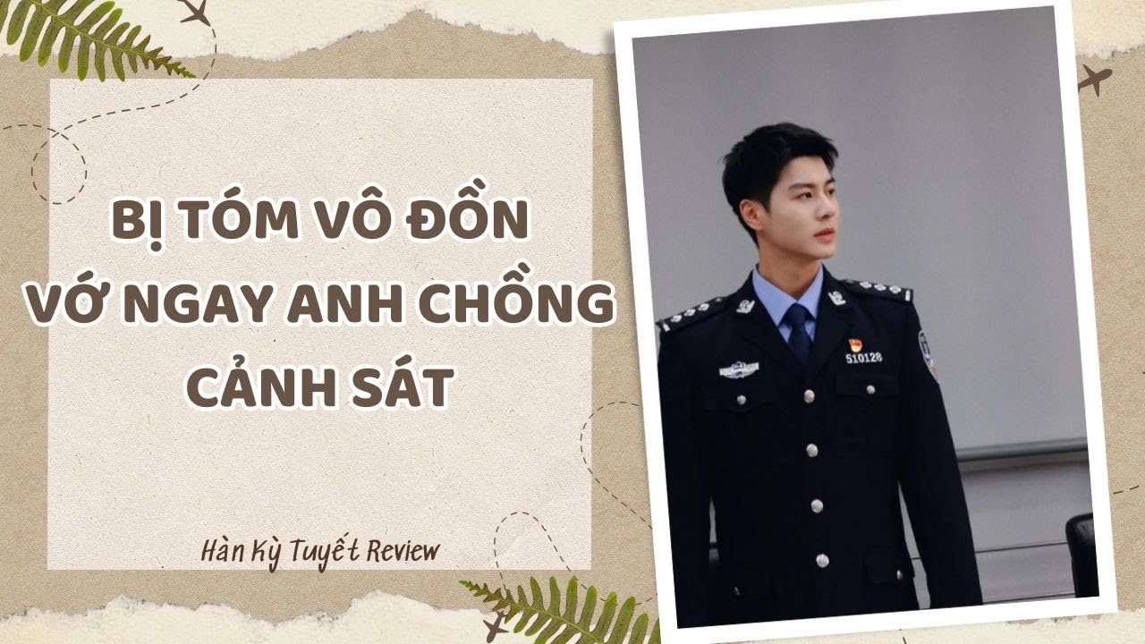 [Truyện Audio] BỊ TÓM VÔ ĐỒN, VỚ NGAY ANH CHỒNG CẢNH SÁT | Full