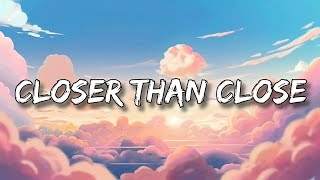 Closer Than Close  s 