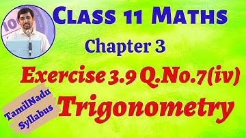 TN Class 11 Maths | Exercise 3.9 Q.No.7(iv) Trigonometry Chapter 3 | Tamil Nadu Syllabus AlexMaths