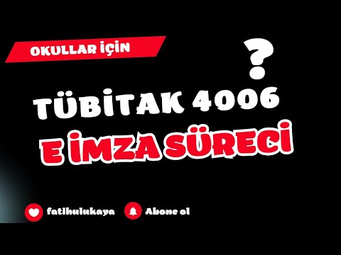 Tübitak 4006 ve e-imza süreci. Okulların yapması gerekenler. Tubitak Projeleri Hakkında Herşey