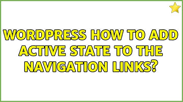 Wordpress: How to add active state to the navigation links? (4 Solutions!!)
