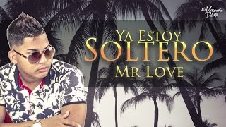 Mr love - Ya Estoy Soltero (Audio Oficial) chords