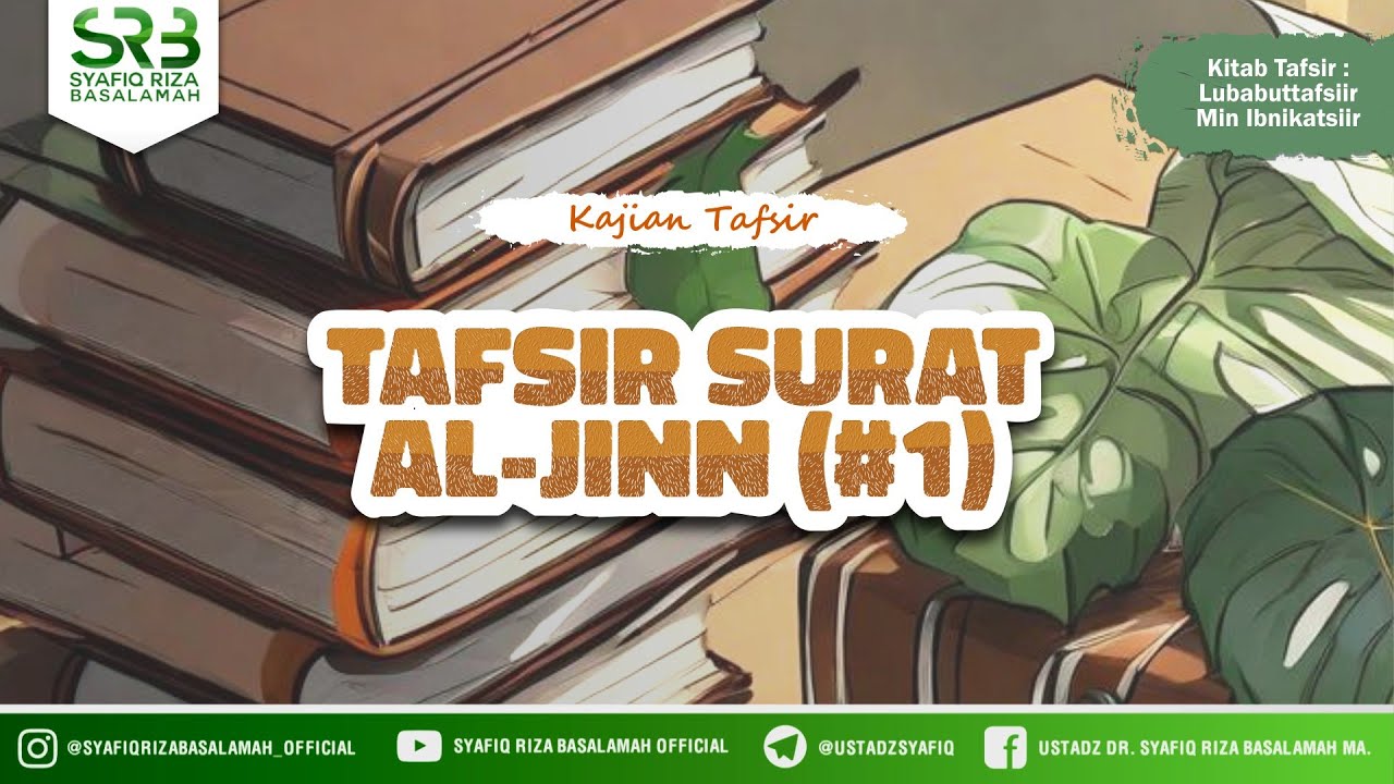 Tafsir Qur'an Surat Al Jinn - Ustadz Dr Syafiq Riza Basalamah MA