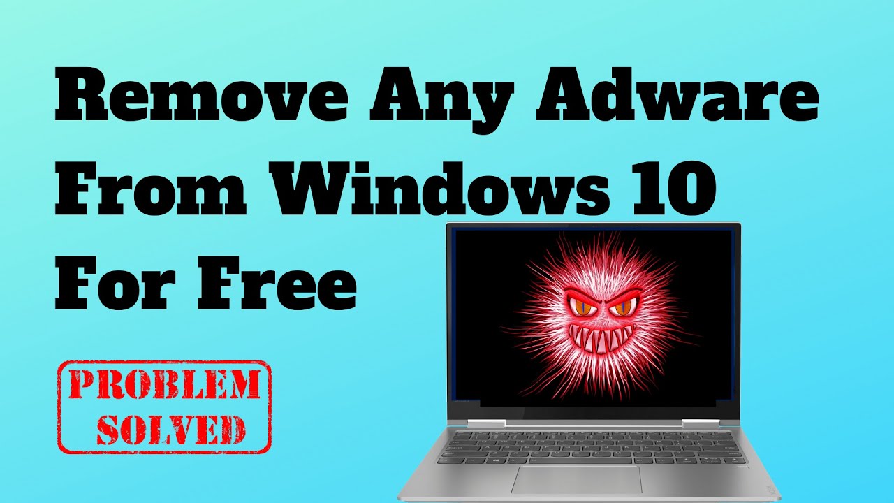 How To Remove Adware From Windows 10 For Free Youtube