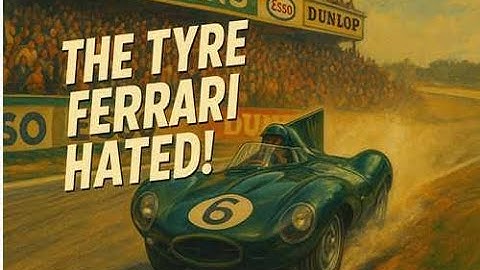 The Tyre That Won Le Mans: How Dunlop & Jaguar Changed Racing Forever