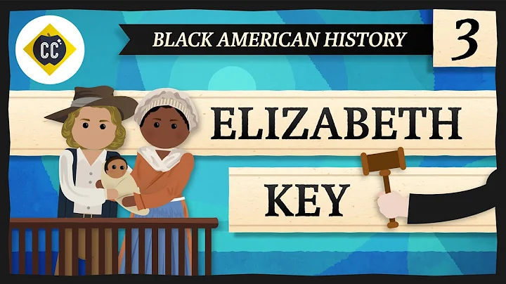 Elizabeth Key: Crash Course Black American History...