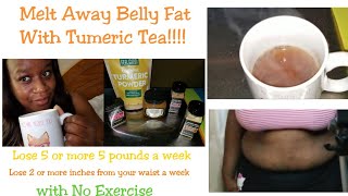 Melt away Belly Fat with Tumeric tea