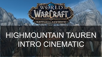Highmountain Tauren Intro Cinematic- World of Warcraft - Battle for Azeroth - 7.3.5 PTR