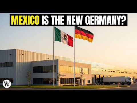 Why Some Experts Say Mexico Will Be The Next Germany 