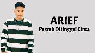 Arief - Pasrah Ditinggal Cinta ( Lirik Lagu )