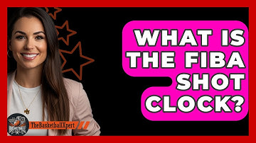 What Is The FIBA Shot Clock? - The Basketball Xpert
