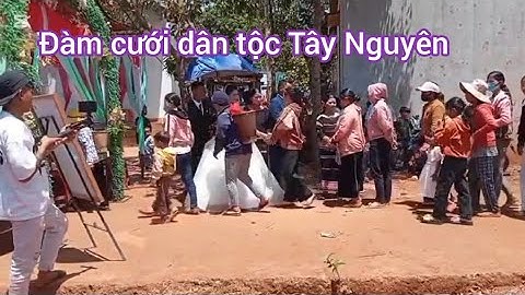 Đàm cưới dân tộc bana tây nguyên co gì khác sém hết video để biết