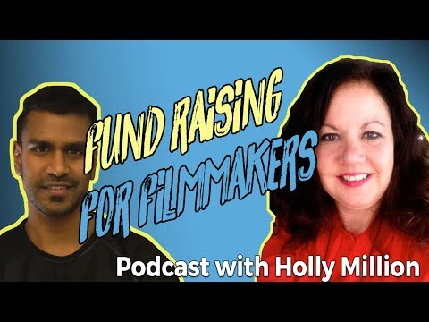 Effective fundraising for indie filmmakers - Holly Million indiefilmTO podcast