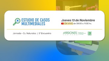 "ESTUDIO DE CASOS MULTIMEDIALES - CIENCIAS NATURALES"