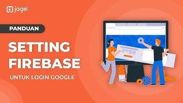 Panduan Setting Firebase Untuk Login Google