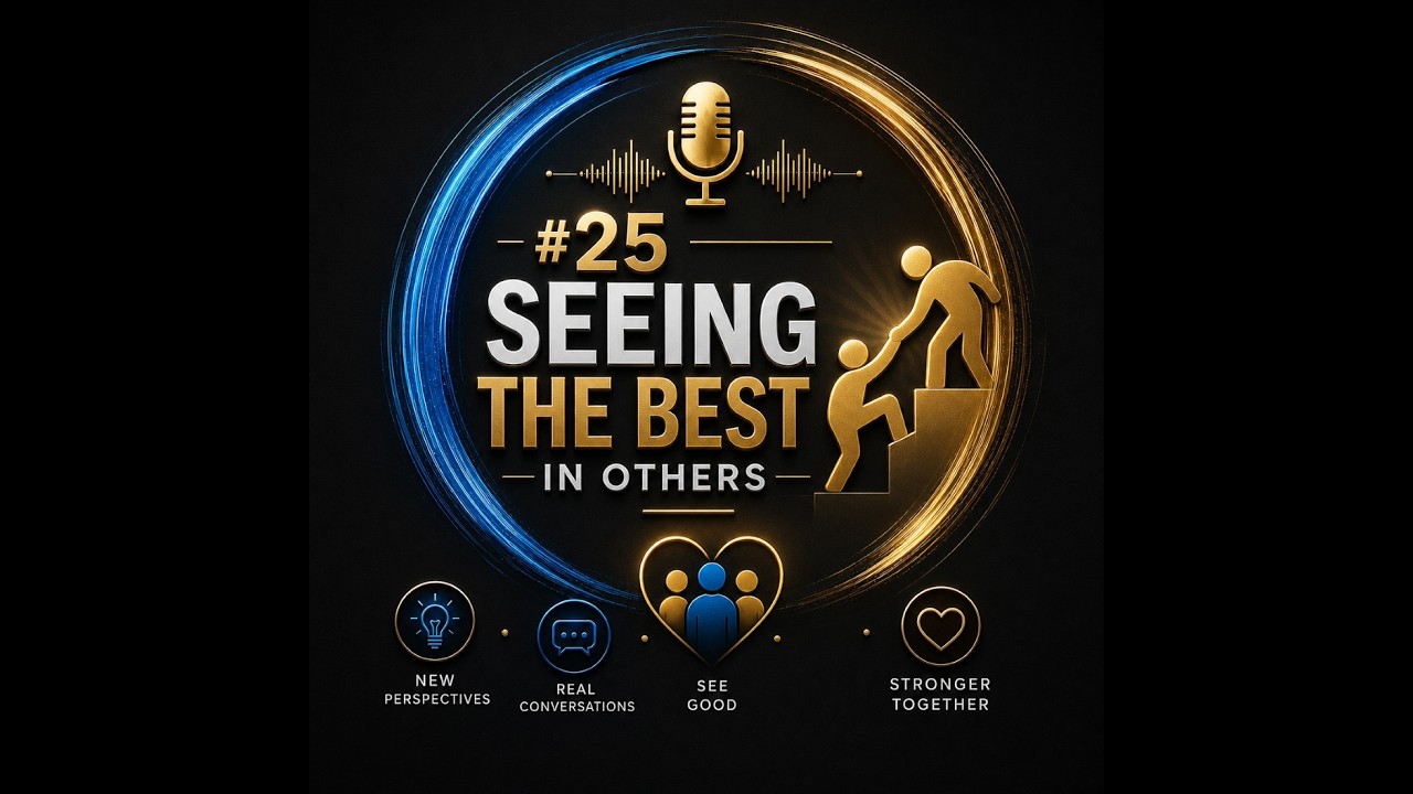 #25 Seeing the Best in Others