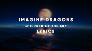 Imagine Dragons - Children of the Sky (a Starfield song) LYRICS