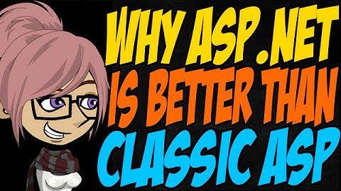 Why ASP.Net is Better than Classic ASP