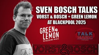 Thumbnail for Sven Bosch Talks Green Lemon + Vorst & Bosch At Blackpool 2025 | Talk Magic Dealer Special #6