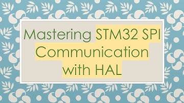 Mastering STM32 SPI Communication with HAL