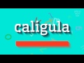 How to say "caligula"! (High Quality Voices)