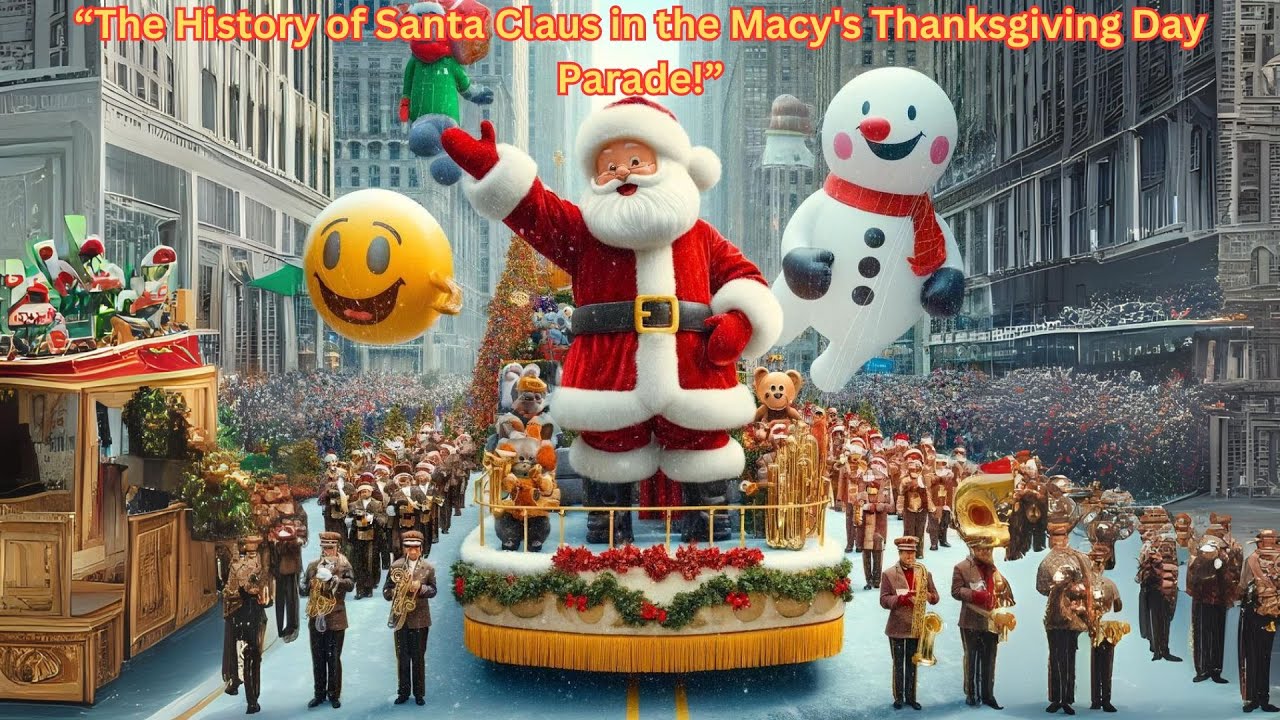 “The History of Santa Claus in the Macy's Thanksgiving Day Parade