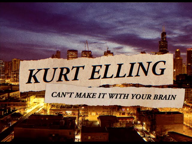 Kurt Elling - Can't Make It with Your Brain