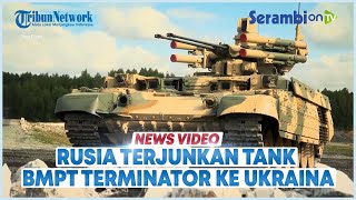 Rusia Terjunkan Tank BMPT Terminator, Kendaraan Tempur Spesialis Perang Kota Milik Rusia screenshot 2