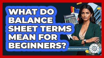 What Do Balance Sheet Terms Mean For Beginners? - Tax and Accounting Coach