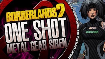 Borderlands 2 One Shot Metal Gear Siren ( PATCHED FOR SOLO PLAY )