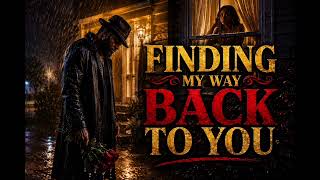 FINDING MY WAY BACK TO YOU- SOUTHERN SOUL MUSIC | SMOOTH GROOVE 