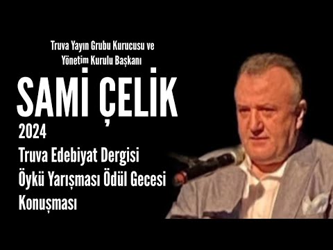 2024 Truva Edebiyat Dergisi Öykü Yarışması Ödül Gecesi Yönetim Kurulu Bşk. Sami Çelik'in Konuşması