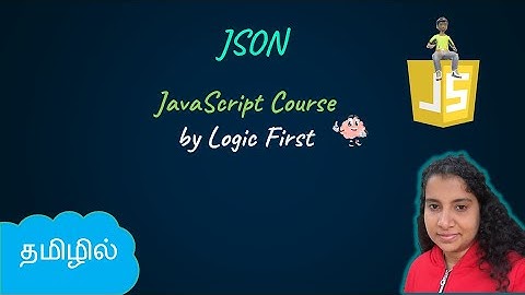 JSON - JavaScript Object Notation | JavaScript Course | Logic First Tamil