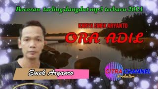 ORA ADIL _EMEK ARYANTO #citrachannel#lagutarlingterbaru2021#lagutarlingcirebonan#