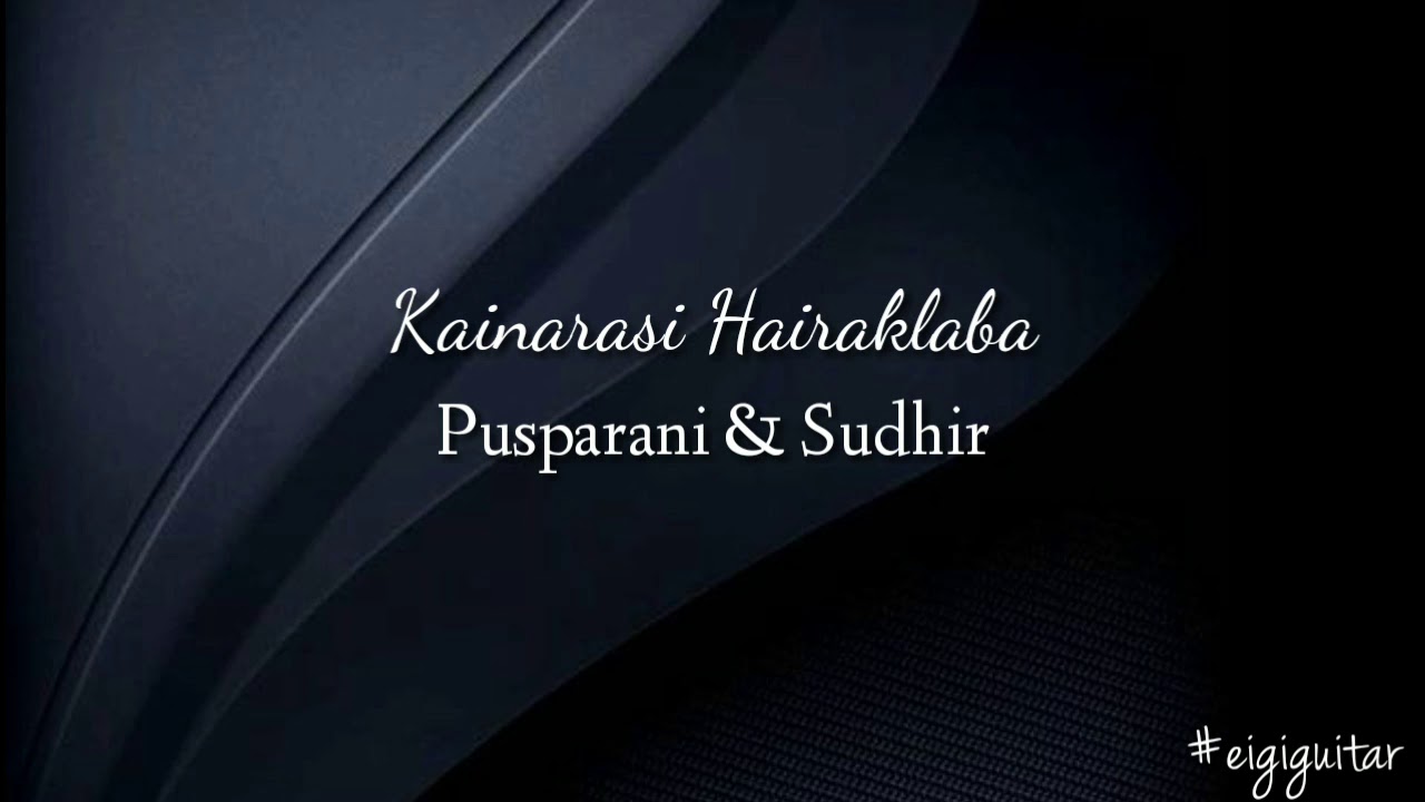 Kainarasi Hairaklaba   Pusparani and Sudhir Guitar chords and lyrics