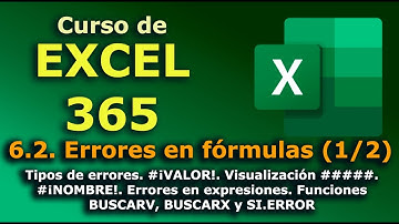 ►► Curso de EXCEL - 365. 6.2.  Errores en fórmulas y funciones. #¡VALOR!, #¡NOMBRE!, #####, ...