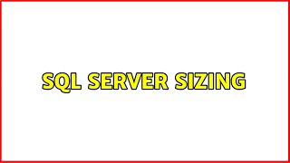 SQL Server Sizing (3 Solutions!!)