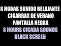 8 horas de Cigarras música para dormir relajante pantalla negra / 8 hours cicada sound black screen