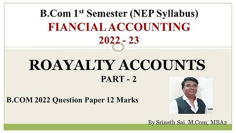 FA - BCOM (NEP Syllabus) - Royalty Accounts - B.COM 2022 Question Paper 12 Marks BY Srinath Sir