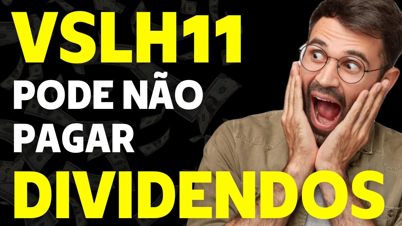 VSLH11 QUEDA DE DIVIDENDOS E DAS ACOES! VALE A PENA INVESTIR OU É O MOMENTO DE VENDER - FII VSLH11